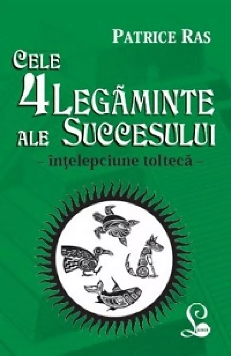 4 legaminte ale succesului, o sinteza a cercetarilor autorului Patrice Ras in filosofie, psihologie si dezvoltare personala
