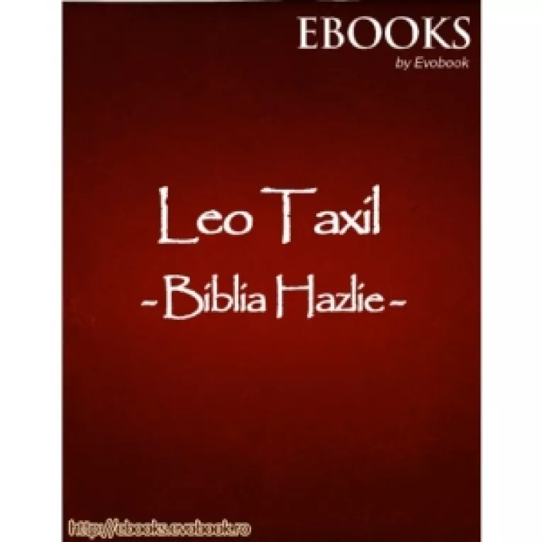 O carte ce poate fi descarcata gratuit pe evobook.ro : "Biblia hazlie", de Leo Taxil